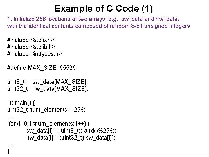 Example of C Code (1) 1. Initialize 256 locations of two arrays, e. g.