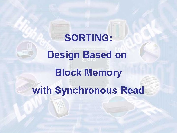 SORTING: Design Based on Block Memory with Synchronous Read 