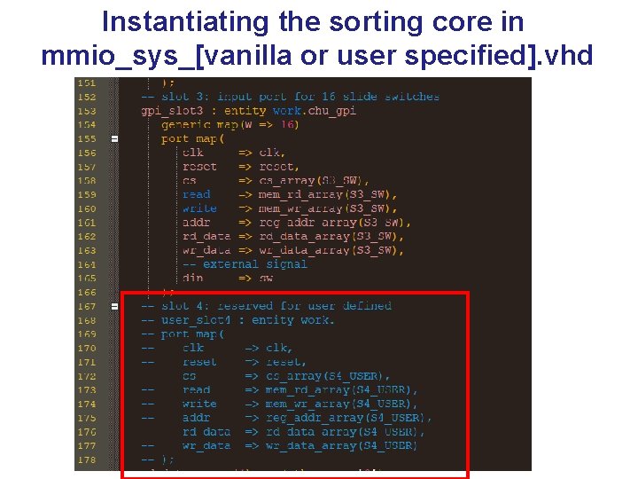 Instantiating the sorting core in mmio_sys_[vanilla or user specified]. vhd 