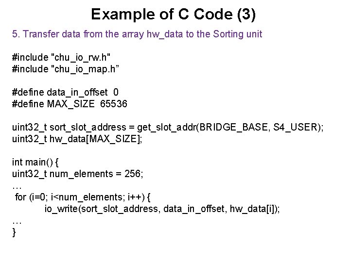 Example of C Code (3) 5. Transfer data from the array hw_data to the