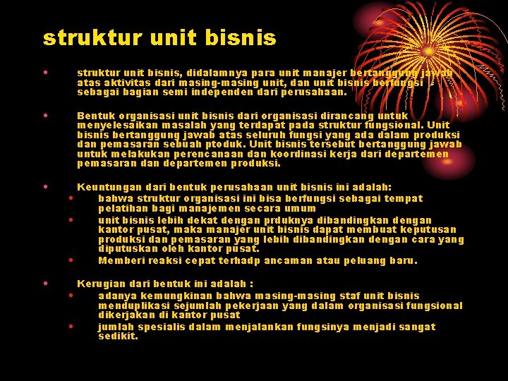 struktur unit bisnis • struktur unit bisnis, didalamnya para unit manajer bertanggung jawab atas