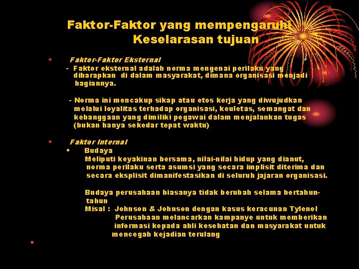 Faktor-Faktor yang mempengaruhi Keselarasan tujuan • Faktor-Faktor Eksternal - Faktor eksternal adalah norma mengenai