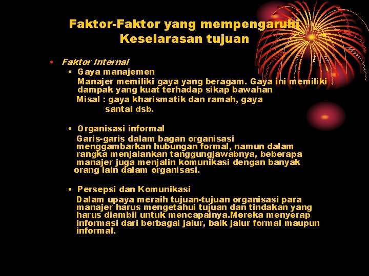 Faktor-Faktor yang mempengaruhi Keselarasan tujuan • Faktor Internal • Gaya manajemen Manajer memiliki gaya