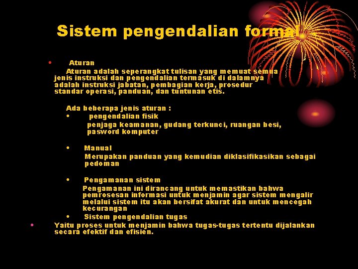 Sistem pengendalian formal • Aturan adalah seperangkat tulisan yang memuat semua jenis instruksi dan