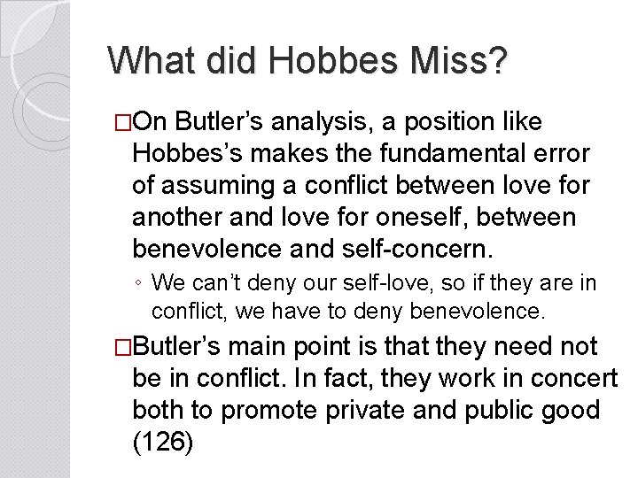 What did Hobbes Miss? �On Butler’s analysis, a position like Hobbes’s makes the fundamental