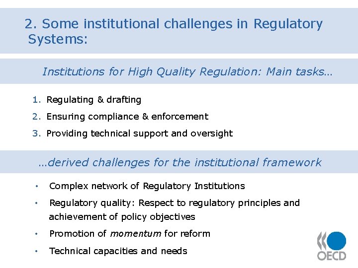 2. Some institutional challenges in Regulatory Systems: Institutions for High Quality Regulation: Main tasks…