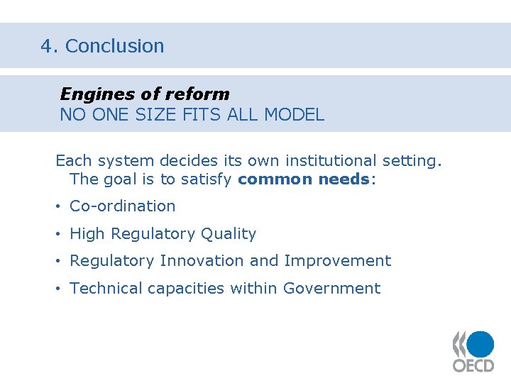 4. Conclusion Engines of reform NO ONE SIZE FITS ALL MODEL Each system decides