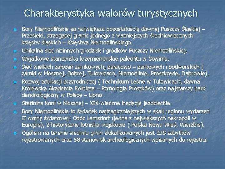 Charakterystyka walorów turystycznych n n n n Bory Niemodlińskie są największą pozostałością dawnej Puszczy