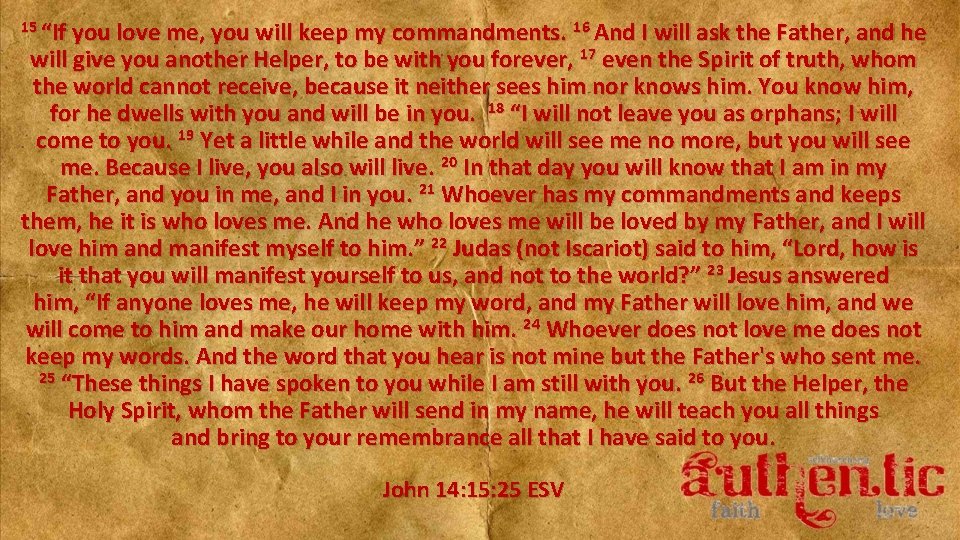 15 “If you love me, you will keep my commandments. 16 And I will