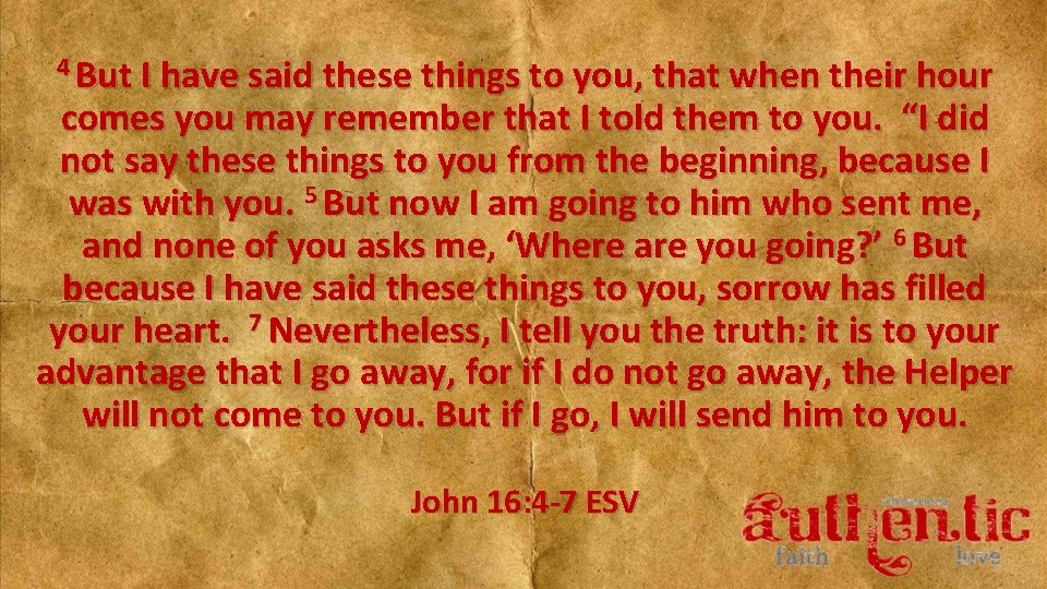 4 But I have said these things to you, that when their hour comes