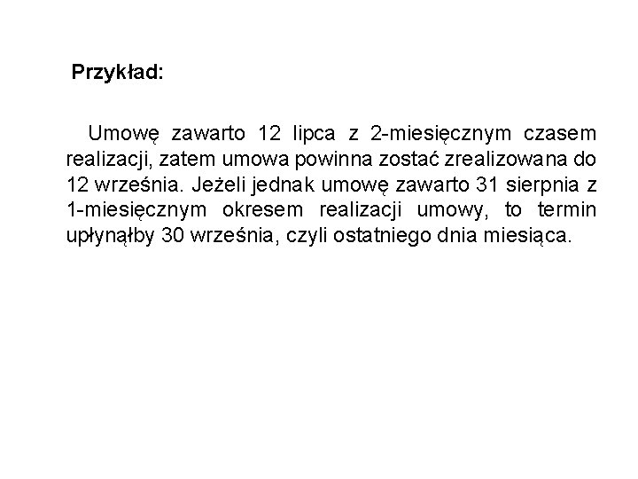 Przykład: Umowę zawarto 12 lipca z 2 -miesięcznym czasem realizacji, zatem umowa powinna zostać