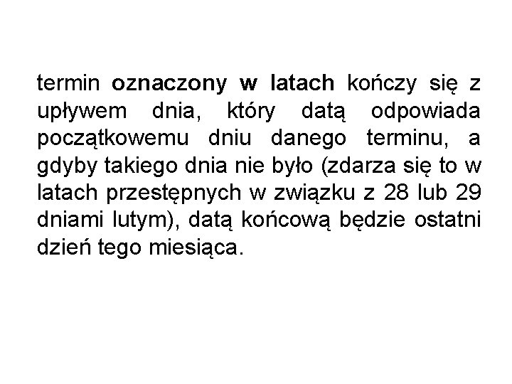 termin oznaczony w latach kończy się z upływem dnia, który datą odpowiada początkowemu dniu