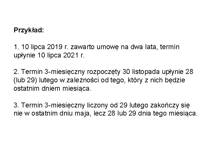 Przykład: 1. 10 lipca 2019 r. zawarto umowę na dwa lata, termin upłynie 10