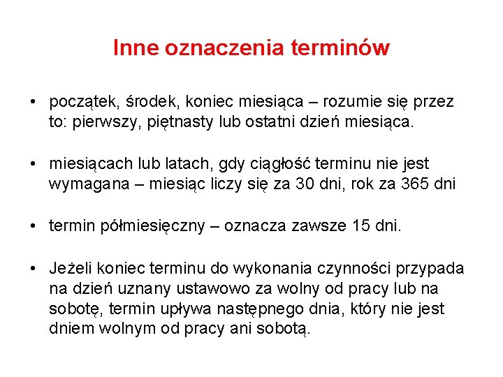 Inne oznaczenia terminów • początek, środek, koniec miesiąca – rozumie się przez to: pierwszy,