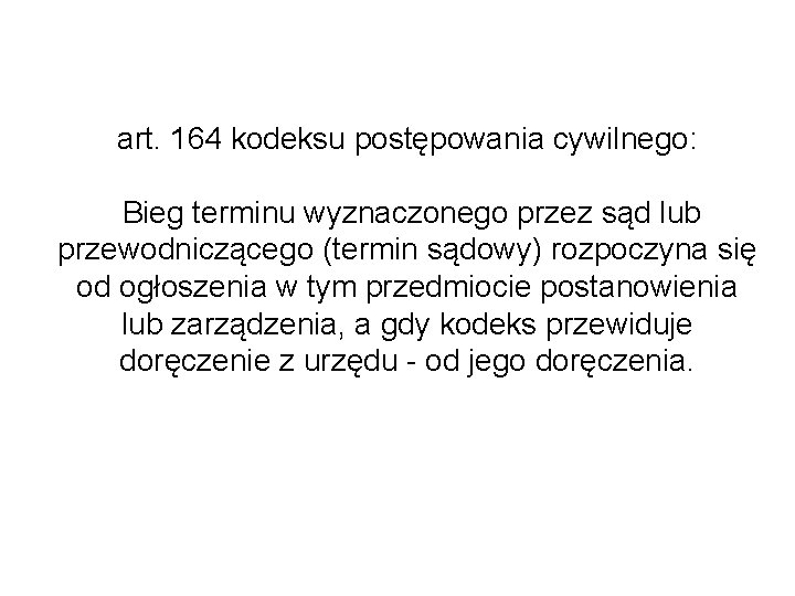 art. 164 kodeksu postępowania cywilnego: Bieg terminu wyznaczonego przez sąd lub przewodniczącego (termin sądowy)