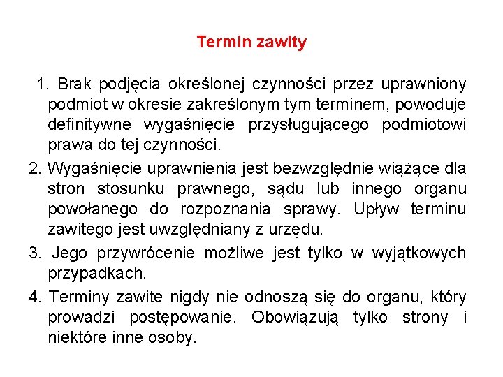 Termin zawity 1. Brak podjęcia określonej czynności przez uprawniony podmiot w okresie zakreślonym terminem,