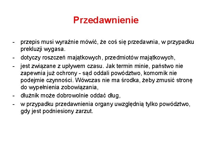 Przedawnienie - przepis musi wyraźnie mówić, że coś się przedawnia, w przypadku prekluzji wygasa.