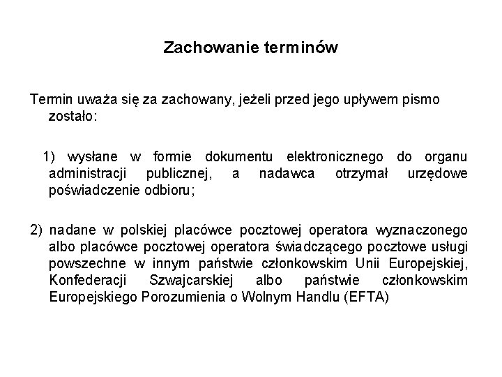 Zachowanie terminów Termin uważa się za zachowany, jeżeli przed jego upływem pismo zostało: 1)