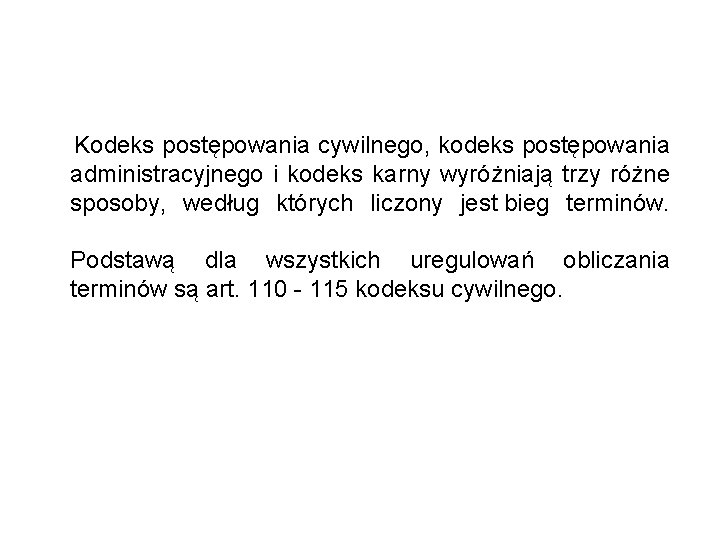  Kodeks postępowania cywilnego, kodeks postępowania administracyjnego i kodeks karny wyróżniają trzy różne sposoby,