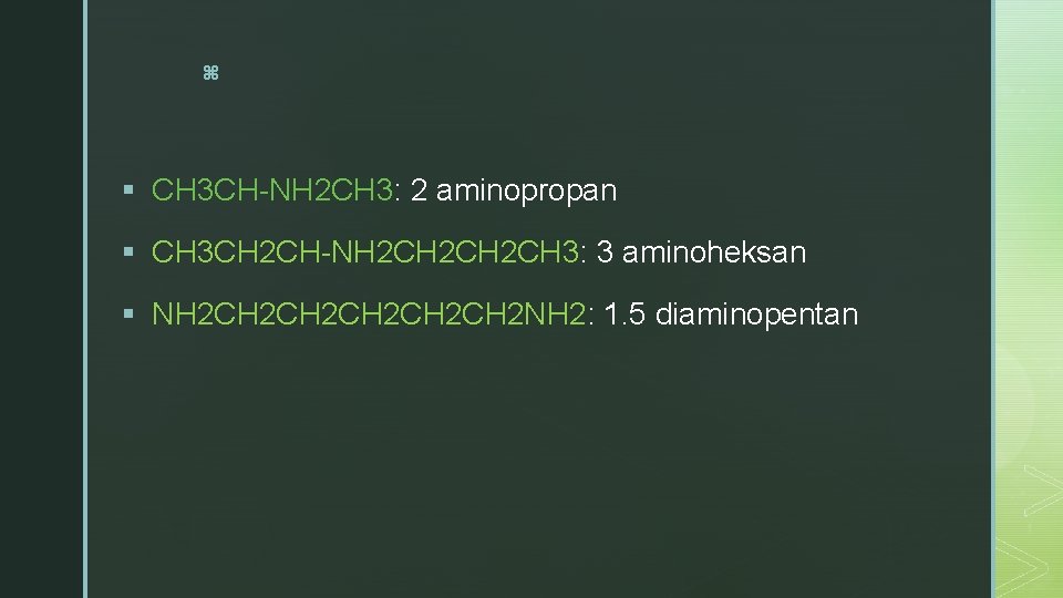 z § CH 3 CH-NH 2 CH 3: 2 aminopropan § CH 3 CH