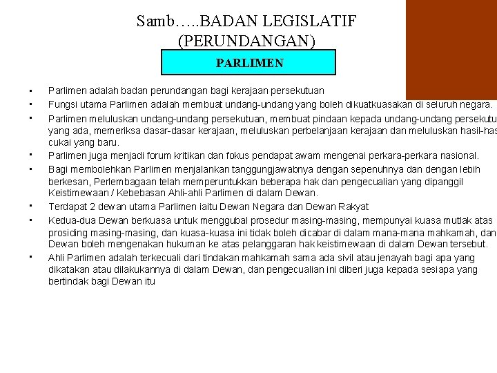 Samb…. . BADAN LEGISLATIF (PERUNDANGAN) PARLIMEN • • Parlimen adalah badan perundangan bagi kerajaan
