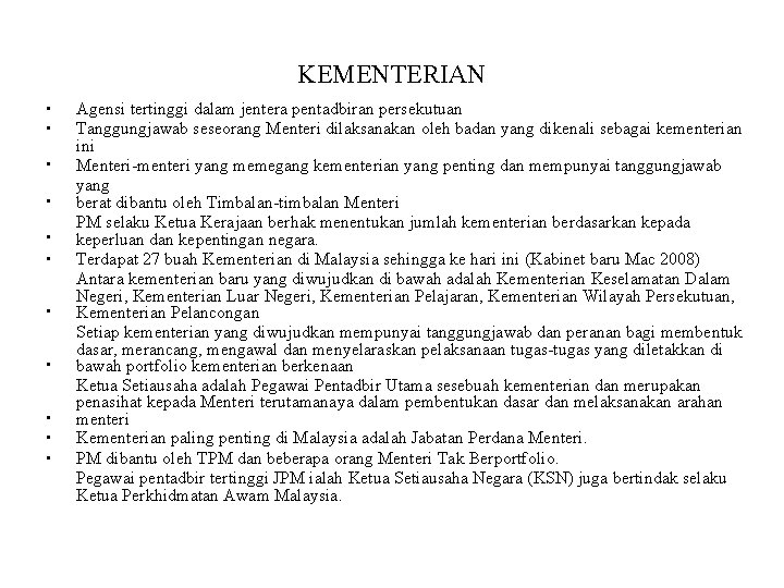 KEMENTERIAN • • • Agensi tertinggi dalam jentera pentadbiran persekutuan Tanggungjawab seseorang Menteri dilaksanakan