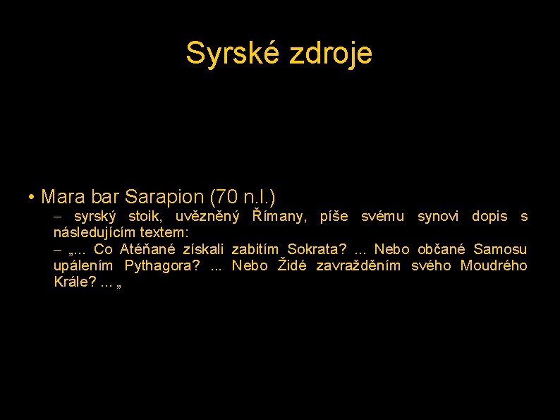 Syrské zdroje • Mara bar Sarapion (70 n. l. ) – syrský stoik, uvězněný
