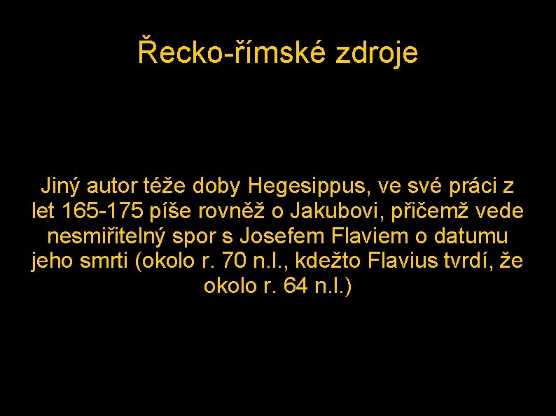 Řecko-římské zdroje Jiný autor téže doby Hegesippus, ve své práci z let 165 -175