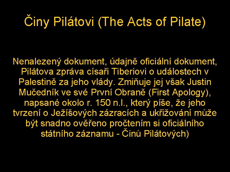 Činy Pilátovi (The Acts of Pilate) Nenalezený dokument, údajně oficiální dokument, Pilátova zpráva císaři