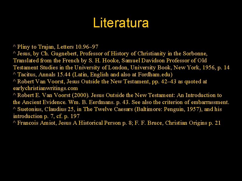 Literatura ^ Pliny to Trajan, Letters 10. 96– 97 ^ Jesus, by Ch. Gugnebert,