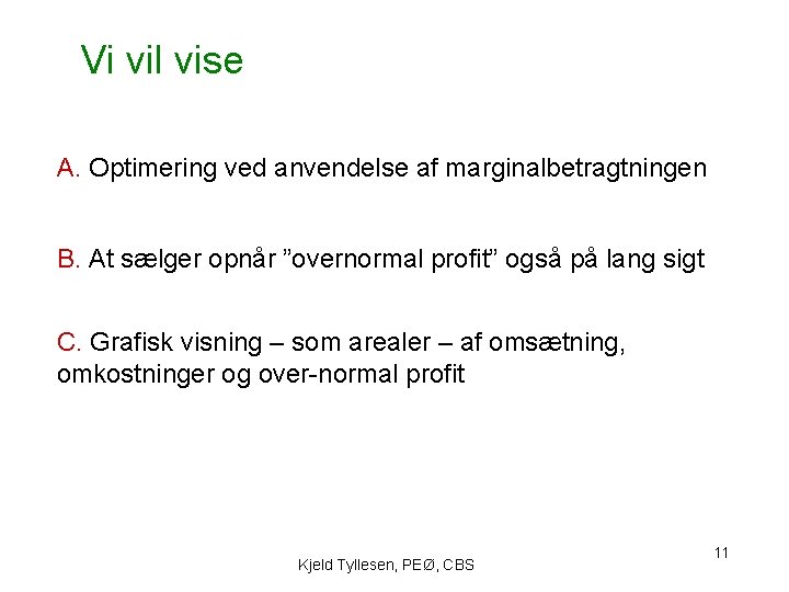 Vi vil vise A. Optimering ved anvendelse af marginalbetragtningen B. At sælger opnår ”overnormal