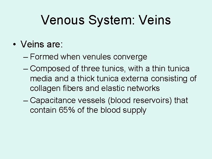 Venous System: Veins • Veins are: – Formed when venules converge – Composed of