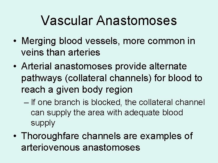 Vascular Anastomoses • Merging blood vessels, more common in veins than arteries • Arterial