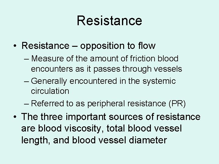 Resistance • Resistance – opposition to flow – Measure of the amount of friction