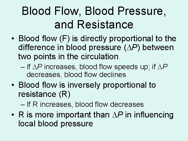 Blood Flow, Blood Pressure, and Resistance • Blood flow (F) is directly proportional to