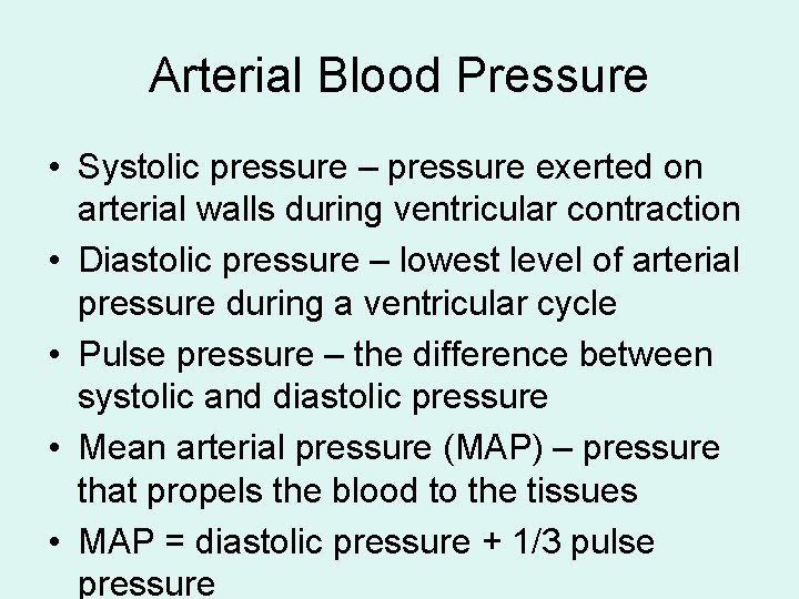 Arterial Blood Pressure • Systolic pressure – pressure exerted on arterial walls during ventricular