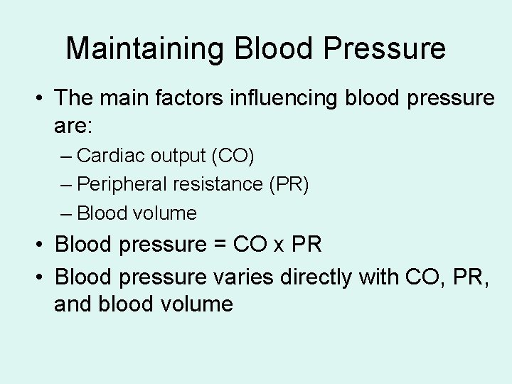 Maintaining Blood Pressure • The main factors influencing blood pressure are: – Cardiac output
