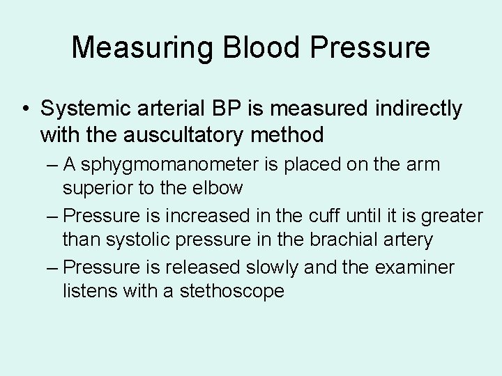 Measuring Blood Pressure • Systemic arterial BP is measured indirectly with the auscultatory method