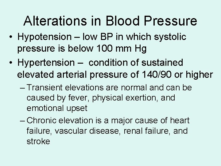 Alterations in Blood Pressure • Hypotension – low BP in which systolic pressure is