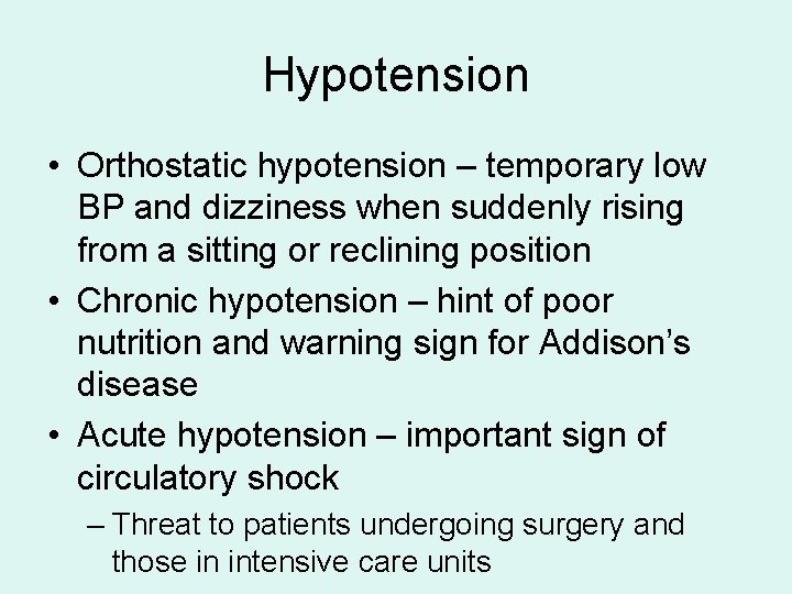 Hypotension • Orthostatic hypotension – temporary low BP and dizziness when suddenly rising from