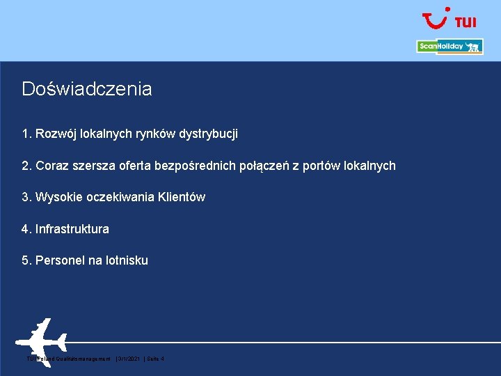 Doświadczenia 1. Rozwój lokalnych rynków dystrybucji 2. Coraz szersza oferta bezpośrednich połączeń z portów