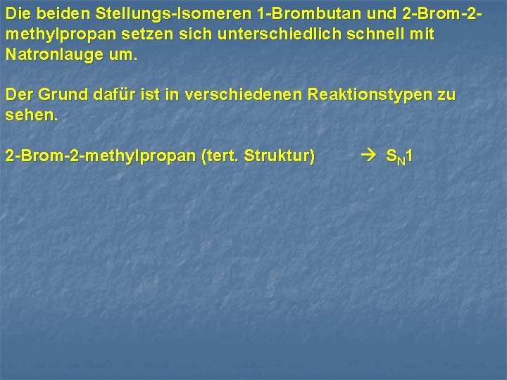 Die beiden Stellungs-Isomeren 1 -Brombutan und 2 -Brom-2 methylpropan setzen sich unterschiedlich schnell mit