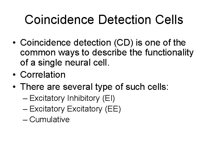 Coincidence Detection Cells • Coincidence detection (CD) is one of the common ways to