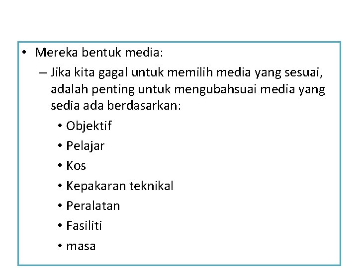  • Mereka bentuk media: – Jika kita gagal untuk memilih media yang sesuai,