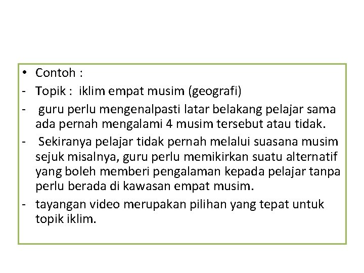  • Contoh : - Topik : iklim empat musim (geografi) - guru perlu