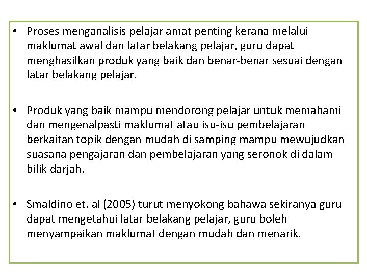  • Proses menganalisis pelajar amat penting kerana melalui maklumat awal dan latar belakang