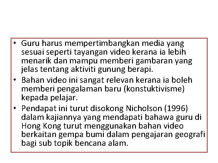  • Guru harus mempertimbangkan media yang sesuai seperti tayangan video kerana ia lebih