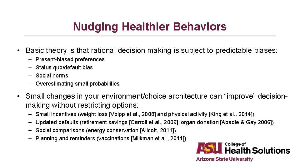 Nudging Healthier Behaviors • Basic theory is that rational decision making is subject to