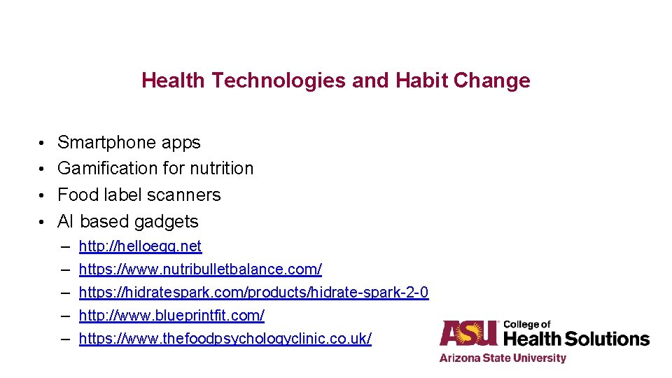 Health Technologies and Habit Change • Smartphone apps • Gamification for nutrition • Food