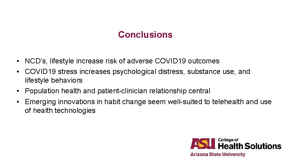 Conclusions • NCD’s, lifestyle increase risk of adverse COVID 19 outcomes • COVID 19